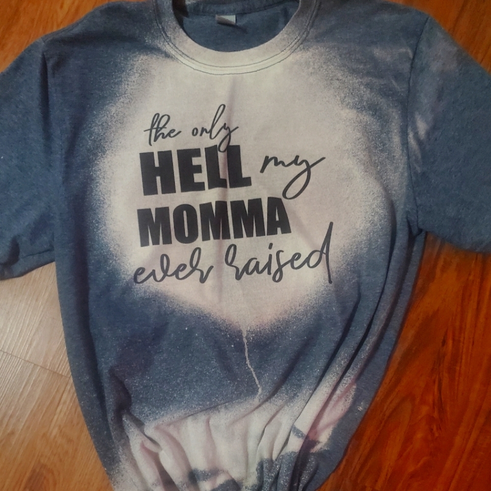 The only hell my momma ever raised tee